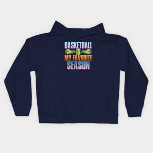 basketball is my favorite season Kids Hoodie